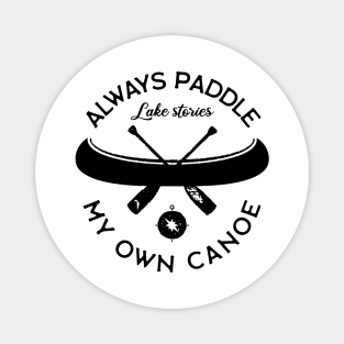 Always Paddle Your Own Canoe Magnet